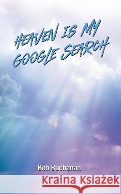 Heaven is My Google Search Bob Buchanan   9798987790366 Volossal Publishing - książka