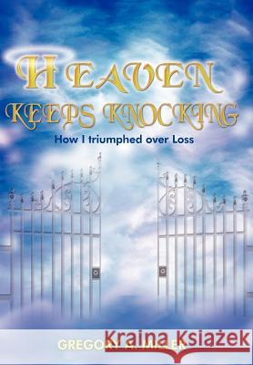 Heaven Keeps Knocking Gregory A. Miller 9781420857818 Authorhouse - książka