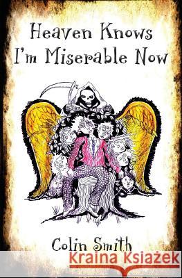 Heaven Knows I'm Miserable Now Colin Smith 9781910299166 Violet Circle Publishing - książka