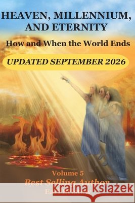HEAVEN, MILLENNIUM, AND ETERNITY How and When the World Ends Sieling, Norah, Sieling, Venorah, Bristow, Earl 9798673624791 Independently Published - książka