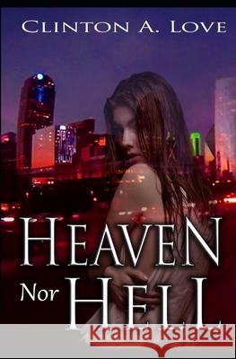 Heaven nor Hell Love, Clinton 9781792119798 Independently Published - książka