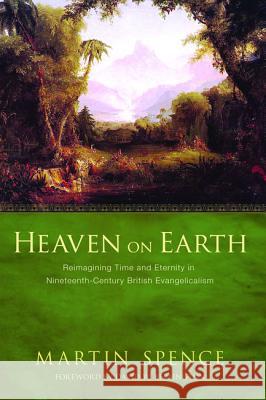 Heaven on Earth Martin Spence David W. Bebbington 9781620322598 Pickwick Publications - książka