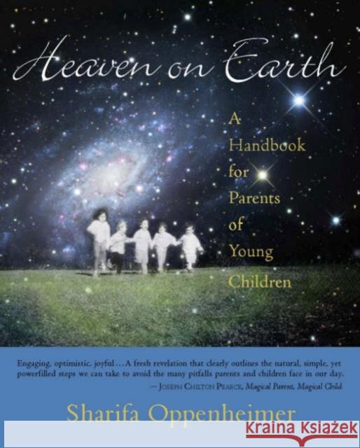 Heaven on Earth: A Handbook for Parents of Young Children Oppenheimer, Sharifa 9780880105668 Anthroposophic Press Inc - książka