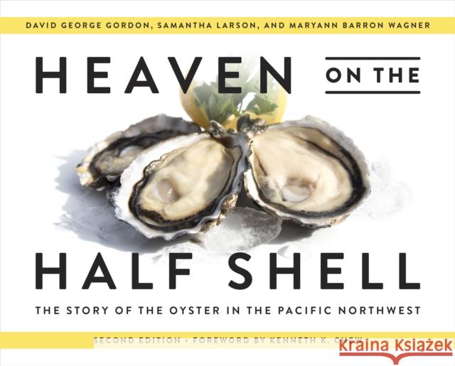 Heaven on the Half Shell: The Story of the Oyster in the Pacific Northwest Gordon, David George 9780295750781 University of Washington Press - książka
