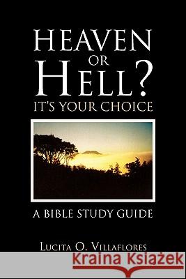 Heaven or Hell? It's Your Choice Lucita O. Villaflores 9781453598672 Xlibris Corporation - książka