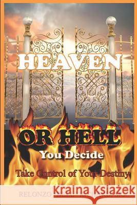 Heaven or Hell You Decide Take Control of Your Destiny MR Relonzo D. Richar Carolann Johnson 9780615567747 Total Solidarity Publishing - książka