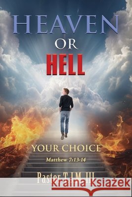 Heaven or Hell! Your Choice! Pastor, III T 9781961266131 Booklocker.com - książka