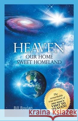 Heaven: Our Home Sweet Homeland Bill Boylan 9781489724427 Liferich - książka