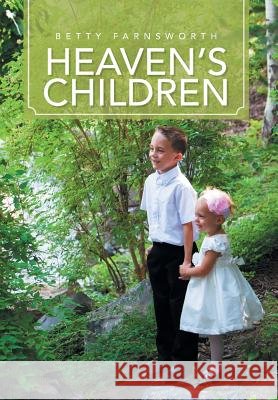 Heaven's Children Betty Farnsworth 9781479789351 Xlibris Corporation - książka