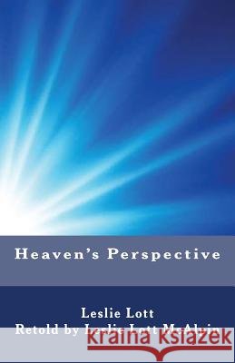 Heaven's Perspective Leslie Lott 9781522797937 Createspace Independent Publishing Platform - książka