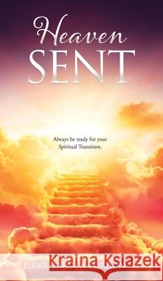 Heaven Sent: Always be ready for your Spiritual Transition. Elder Errol a Gordon, Sr 9781662841224 Xulon Press - książka