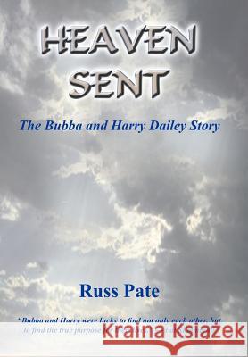 Heaven Sent: The Bubba and Harry Dailey Story Pate, Russ 9781418486181 Authorhouse - książka
