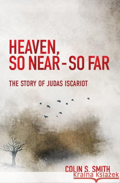 Heaven, So Near – So Far: The Story of Judas Iscariot  9781527100916 Christian Focus Publications Ltd - książka