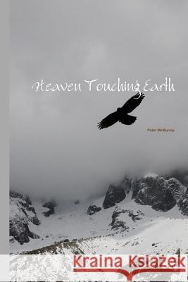 Heaven touching earth McMurray, Peter 9781514861257 Createspace - książka