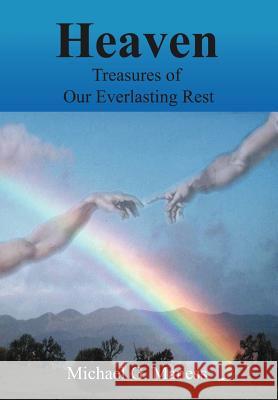 Heaven: Treasures of Our Everlasting Rest Maness, Michael G. 9781418409586 Authorhouse - książka