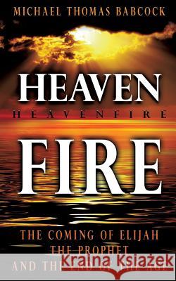 Heavenfire Michael Thomas Babcock 9781604775815 Xulon Press - książka