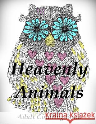 Heavenly Animals Coloring Book: Adult Coloring Book for Relax The Art of You 9781523906352 Createspace Independent Publishing Platform - książka