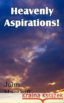 Heavenly Aspirations! John Macduff 9781612037615 Bottom of the Hill Publishing - książka