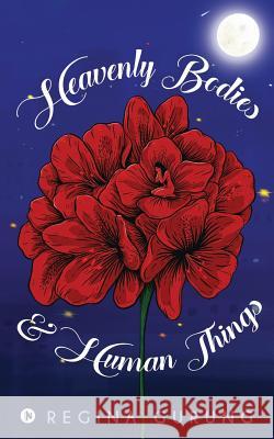 Heavenly Bodies & Human Things Regina Gurung 9781645465850 Notion Press - książka