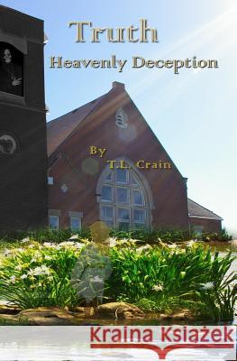 Heavenly Deception: Truth T. L. Crain 9780692593882 Graphx TLC - książka