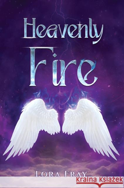 Heavenly Fire Lora Fray 9781035899562 Austin Macauley Publishers - książka