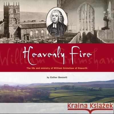 Heavenly Fire: The life and ministry of William Grimshaw of Haworth Esther Bennett 9781894400084 Sola Scriptura Ministries International - książka