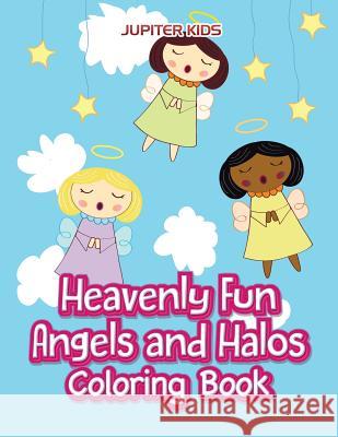 Heavenly Fun Angels and Halos Coloring Book Jupiter Kids 9781683262671 Jupiter Kids - książka