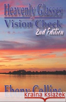 Heavenly Glasses: Vision Check Ebony Collins 9798985134315 Bold Everything LLC - książka