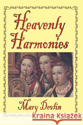 Heavenly Harmonies Mary Devlin 9781257914586 Lulu.com - książka