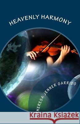 Heavenly Harmony Theresa Jenner Garrido 9781518790393 Createspace - książka