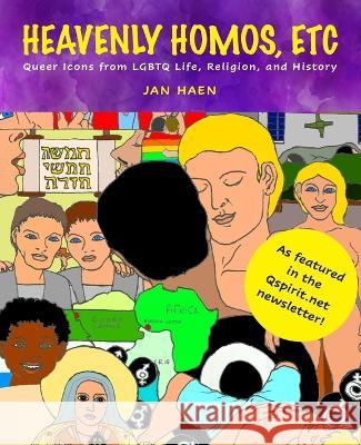Heavenly Homos, Etc: Queer Icons from LGBTQ Life, Religion and History Jan Haen 9781955821964 Apocryphile Press - książka
