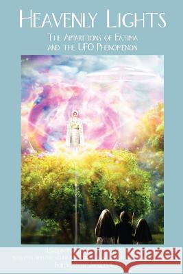 Heavenly Lights: The Apparitions of Fatima and the UFO Phenomenon Joaquim Fernandes, Fina D'Armada, Jacques Vallee 9781933665214 Anomalist Books LLC - książka