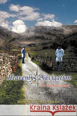 Heavenly Navigation: No Turning Back Reynolds, Jesse D. W. 9781479738021 Xlibris Corporation - książka