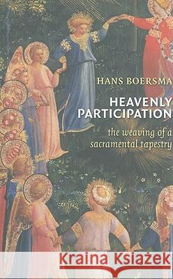 Heavenly Participation: The Weaving of a Sacramental Tapestry H Boersma 9780802865427  - książka