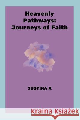 Heavenly Pathways: Journeys of Faith Justina A 9788442793810 Justina a - książka