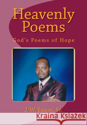 Heavenly Poems: God's Poems of Hope MR J. W. Easo 9781500594831 Createspace - książka