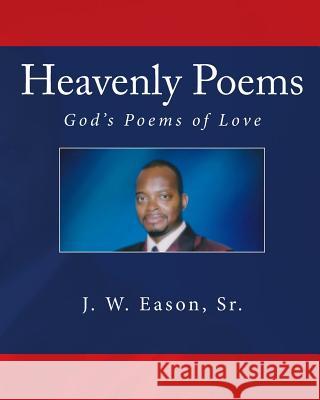 Heavenly Poems: God's Poems of Love MR J. W. Easo 9781502886132 Createspace - książka