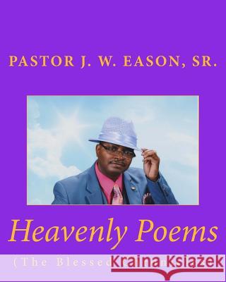 Heavenly Poems (The Blessed Chronicles): (The Blessed Chronicles) Eason Sr, J. W. 9781517438388 Createspace - książka