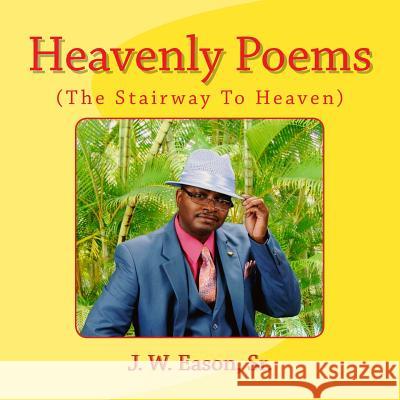 Heavenly Poems (The Stairway To Heaven): (The Stairway To Heaven) Eason Sr, J. W. 9781515240969 Createspace - książka
