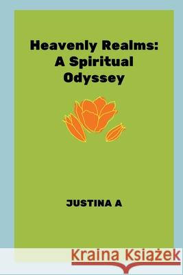 Heavenly Realms: A Spiritual Odyssey Justina A 9787955029850 Justina a - książka