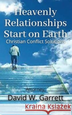 Heavenly Relationships Start On Earth David W Garrett 9781008994768 Lulu.com - książka