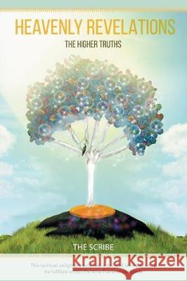 Heavenly Revelations: The Higher Truths The Scribe 9781512781663 WestBow Press - książka