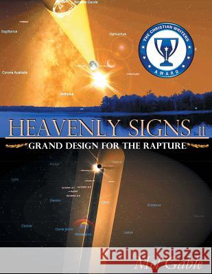 Heavenly Signs II: Grand Design for the Rapture Mel Gable 9781449783242 WestBow Press - książka