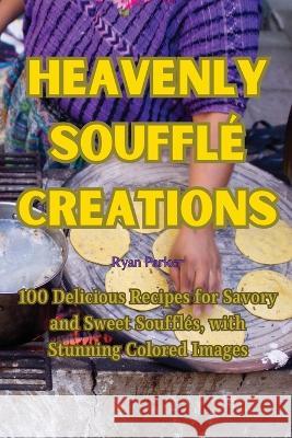 Heavenly Souffle Creations Ryan Parker   9781835005989 Aurosory ltd - książka