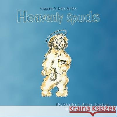 Heavenly Spuds Martha E.Behm Goodwin 9781412042659 Trafford Publishing - książka