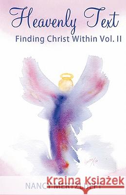 Heavenly Text Finding Christ Within Vol. II Nancy Mertzlufft 9781456423018 Createspace - książka