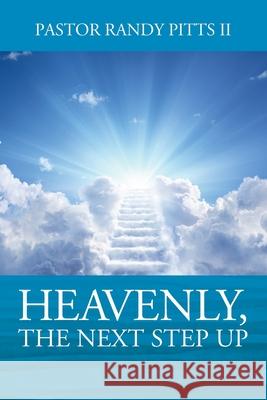 HEAVENLY, The Next Step Up Pastor Randy Pitt 9781977211521 Outskirts Press - książka
