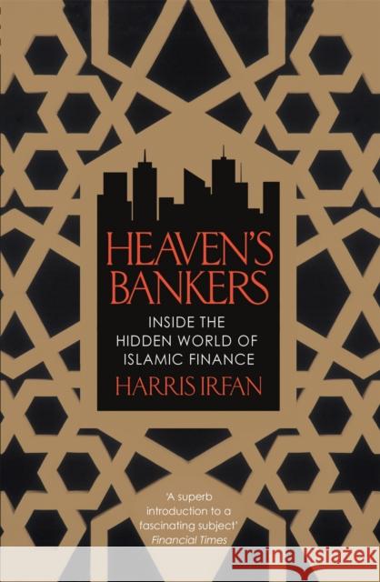 Heaven's Bankers: Inside the Hidden World of Islamic Finance Harris Irfan 9781472121691 Little, Brown Book Group - książka