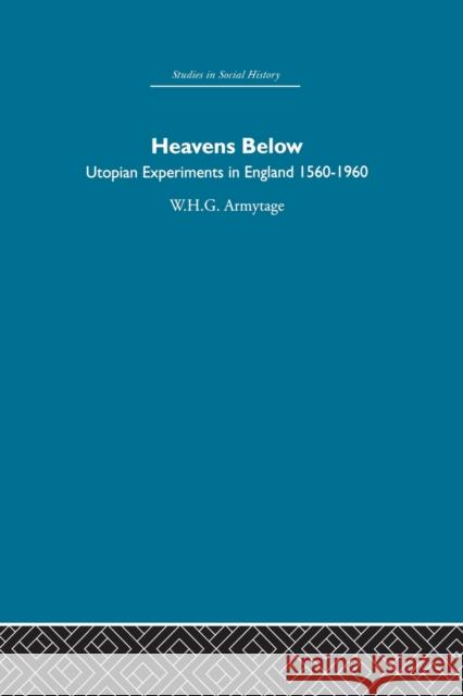 Heavens Below: Utopian Experiments in England, 1560-1960 Armytage, W. H. G. 9780415848824 Routledge - książka
