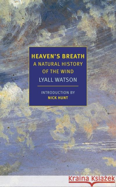 Heaven's Breath: A Natural History of the Wind Lyall Watson 9781681373690 New York Review of Books - książka